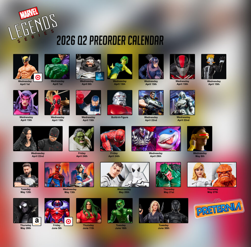 Hasbro Marvel Legends 2026 Preorder Calendar Q2